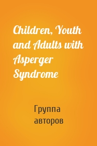 Children, Youth and Adults with Asperger Syndrome