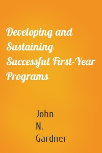 Developing and Sustaining Successful First-Year Programs