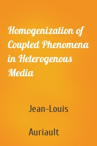 Homogenization of Coupled Phenomena in Heterogenous Media