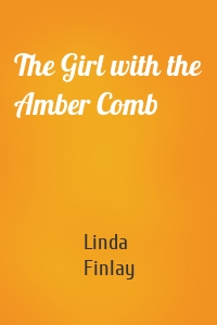 The Girl with the Amber Comb