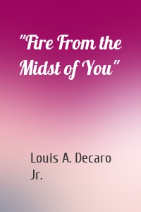 "Fire From the Midst of You"