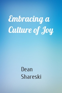 Embracing a Culture of Joy