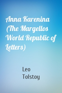 Anna Karenina (The Margellos World Republic of Letters)