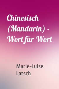 Chinesisch (Mandarin) - Wort für Wort