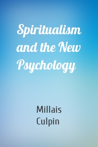 Spiritualism and the New Psychology