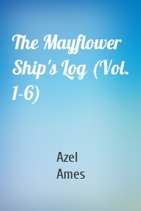 The Mayflower Ship's Log (Vol. 1-6)