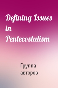 Defining Issues in Pentecostalism