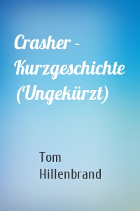 Crasher - Kurzgeschichte (Ungekürzt)