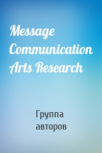 Message Communication Arts Research