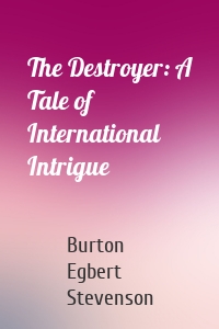 The Destroyer: A Tale of International Intrigue