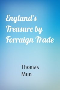 England's Treasure by Forraign Trade