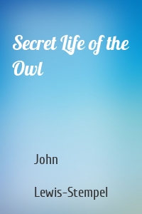 Secret Life of the Owl