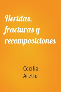 Heridas, fracturas y recomposiciones