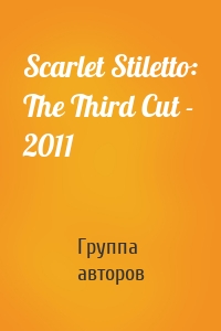 Scarlet Stiletto: The Third Cut - 2011