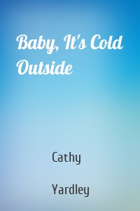 Baby, It's Cold Outside