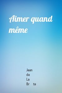 Aimer quand même