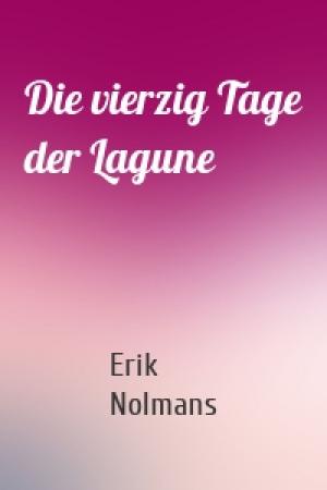 Обложка книги «Die vierzig Tage der Lagune» — Erik Nolmans