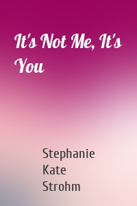 It's Not Me, It's You