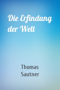 Die Erfindung der Welt