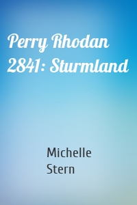 Perry Rhodan 2841: Sturmland