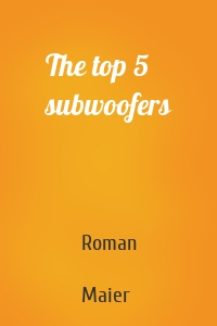 The top 5 subwoofers