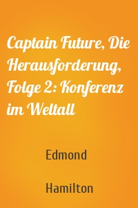 Captain Future, Die Herausforderung, Folge 2: Konferenz im Weltall