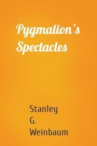 Pygmalion’s Spectacles