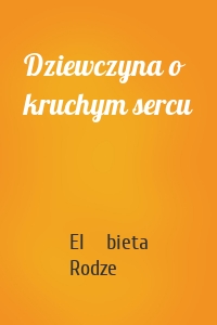 Dziewczyna o kruchym sercu