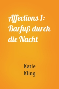 Affections 1: Barfuß durch die Nacht
