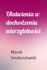 Ułatwienia w dochodzeniu wierzytelności