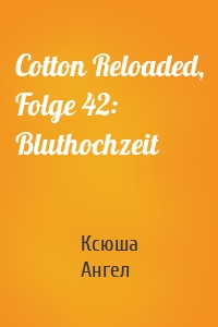 Cotton Reloaded, Folge 42: Bluthochzeit