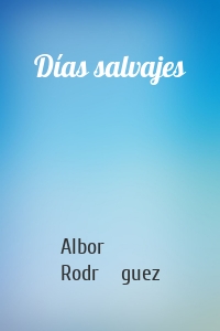 Días salvajes