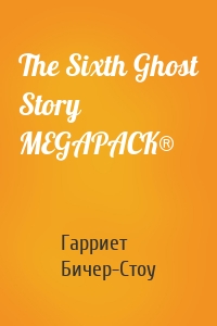 The Sixth Ghost Story MEGAPACK®