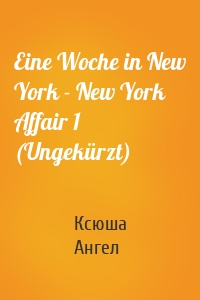 Eine Woche in New York - New York Affair 1 (Ungekürzt)