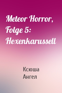 Meteor Horror, Folge 5: Hexenkarussell