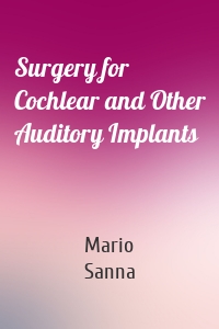 Surgery for Cochlear and Other Auditory Implants