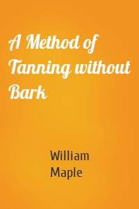 A Method of Tanning without Bark