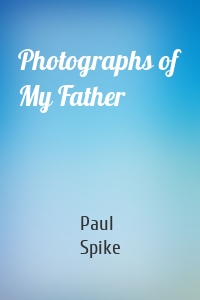 Photographs of My Father