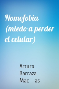 Nomofobia (miedo a perder el celular)