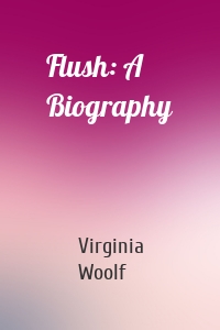 Flush: A Biography