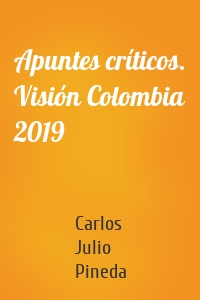 Apuntes críticos. Visión Colombia 2019