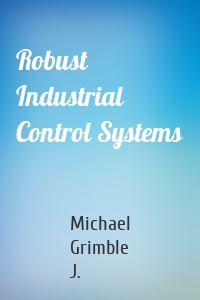 Robust Industrial Control Systems