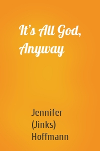 It’s All God, Anyway