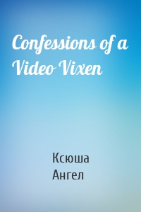 Confessions of a Video Vixen