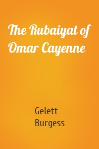 The Rubaiyat of Omar Cayenne