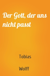 Der Gott, der uns nicht passt