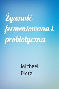 Żywność fermentowana i probiotyczna