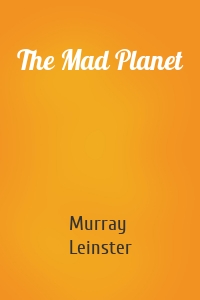 The Mad Planet