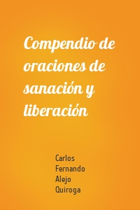 Compendio de oraciones de sanación y liberación