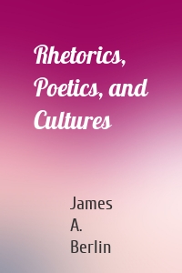 Rhetorics, Poetics, and Cultures